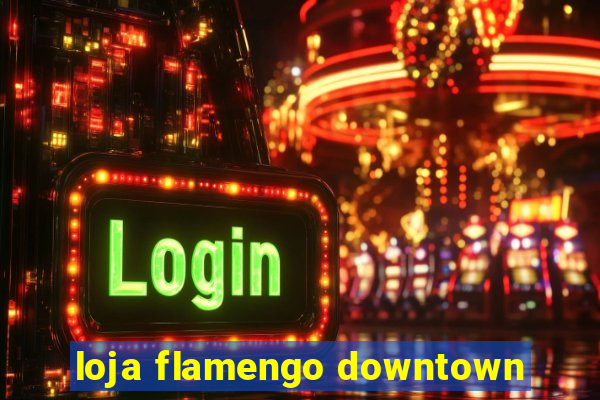 loja flamengo downtown